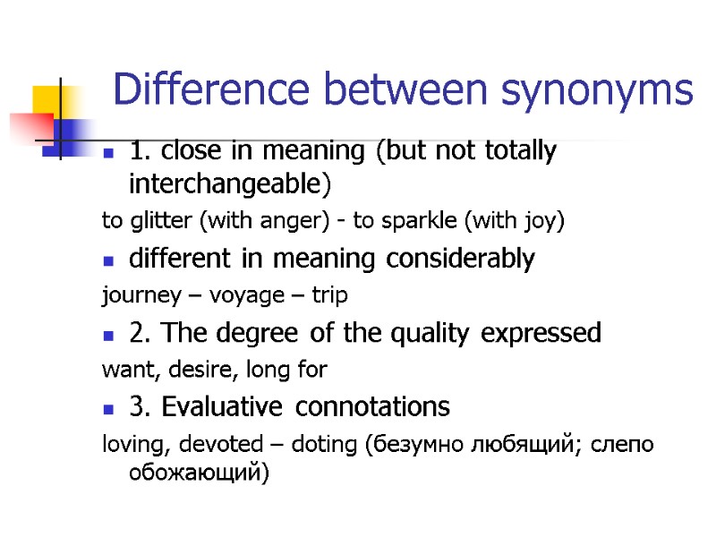 Difference between synonyms 1. close in meaning (but not totally interchangeable)  to glitter